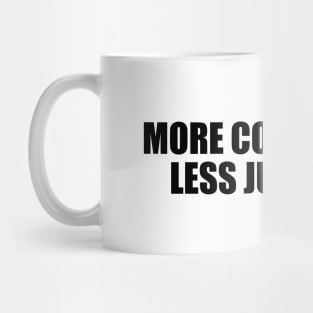 More compassion, less judgment Mug